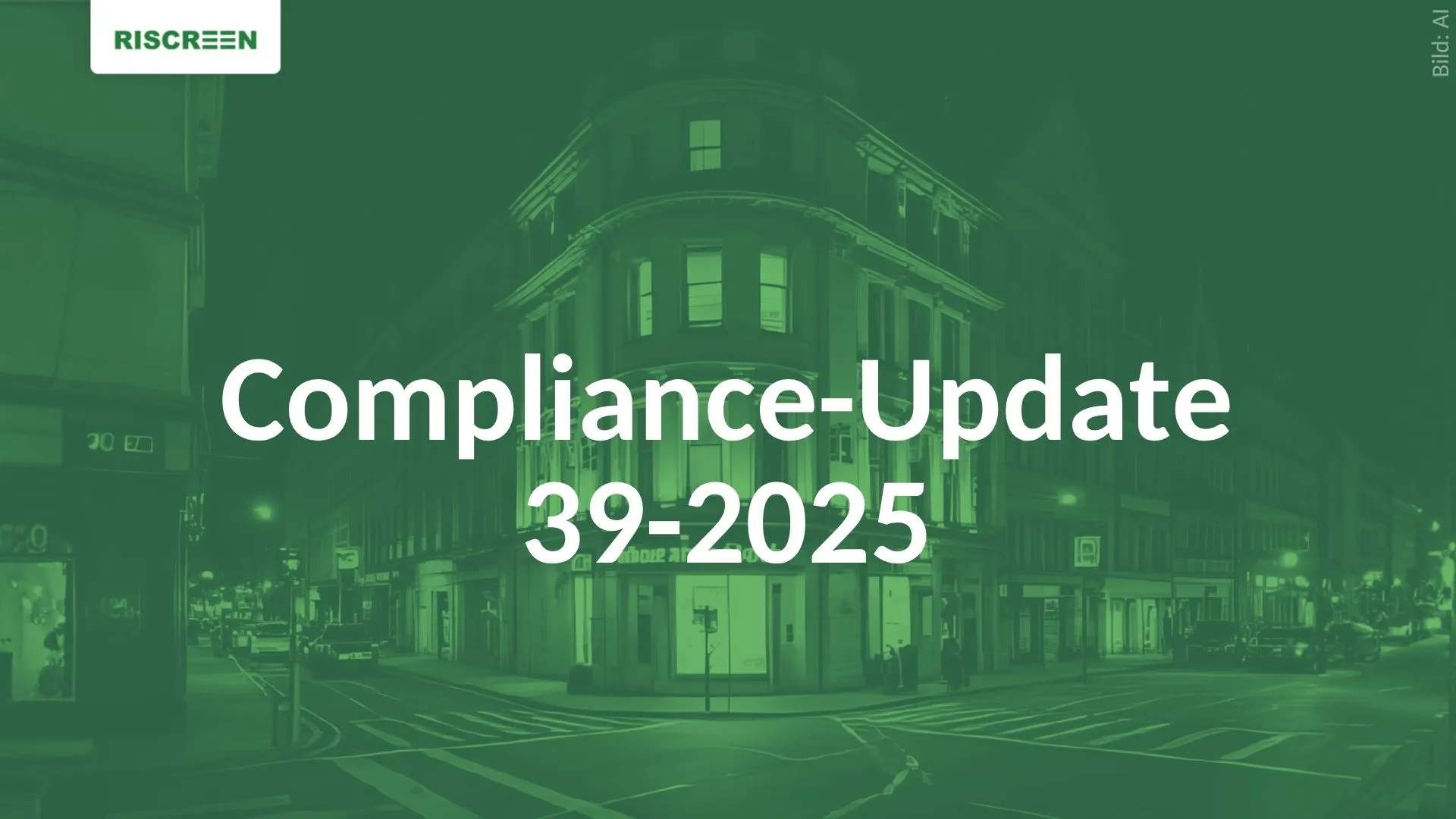 Riscreen Compliance-Newsletter – Ausgabe KW 39/2025
